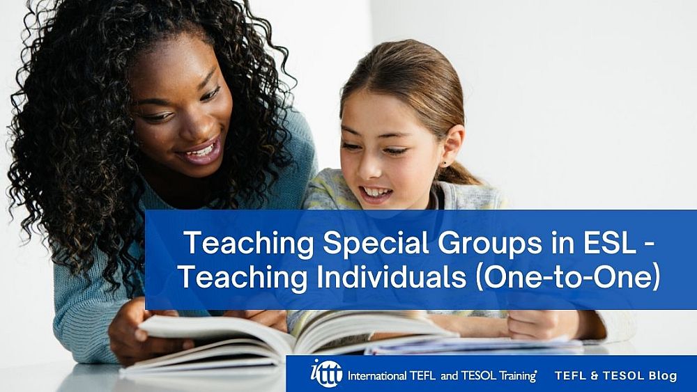 Teaching Special Groups in ESL - Teaching Individuals (One-to-One) | ITTT | TEFL Blog