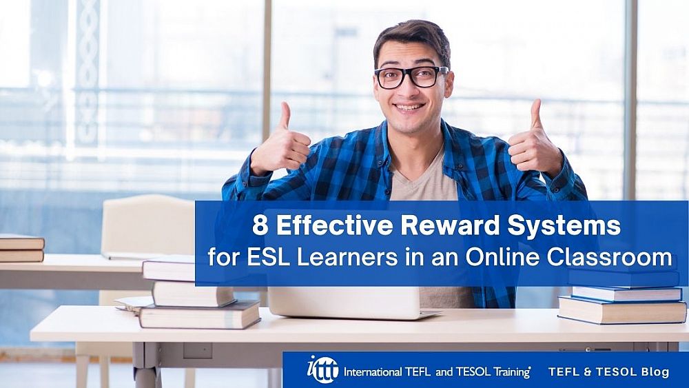 8 Effective Reward Systems for ESL Learners in an Online Classroom | ITTT | TEFL Blog