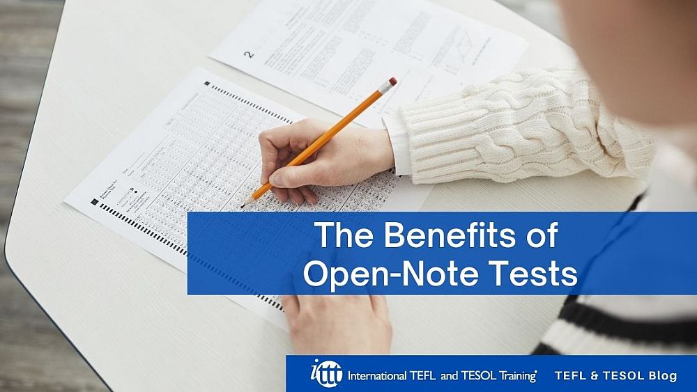 The Benefits of Open-Note Tests | ITTT | TEFL Blog