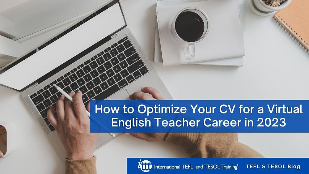 How to Optimize Your CV for a Virtual English Teacher Career in 2023 | ITTT | TEFL Blog