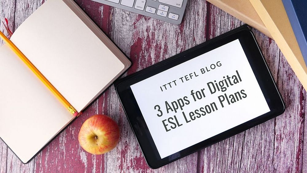 3 Apps for Digital ESL Lesson Plans | ITTT | TEFL Blog