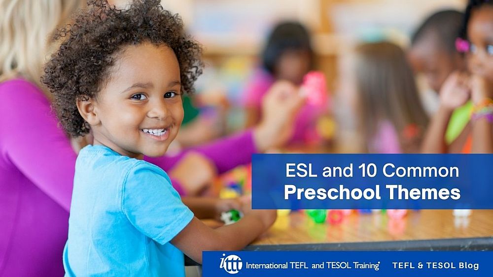 ESL and 10 Common Preschool Themes | ITTT | TEFL Blog