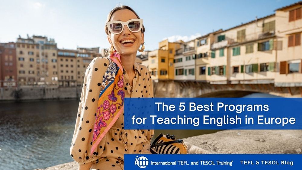 The 5 Best Programs for Teaching English in Europe | ITTT | TEFL Blog