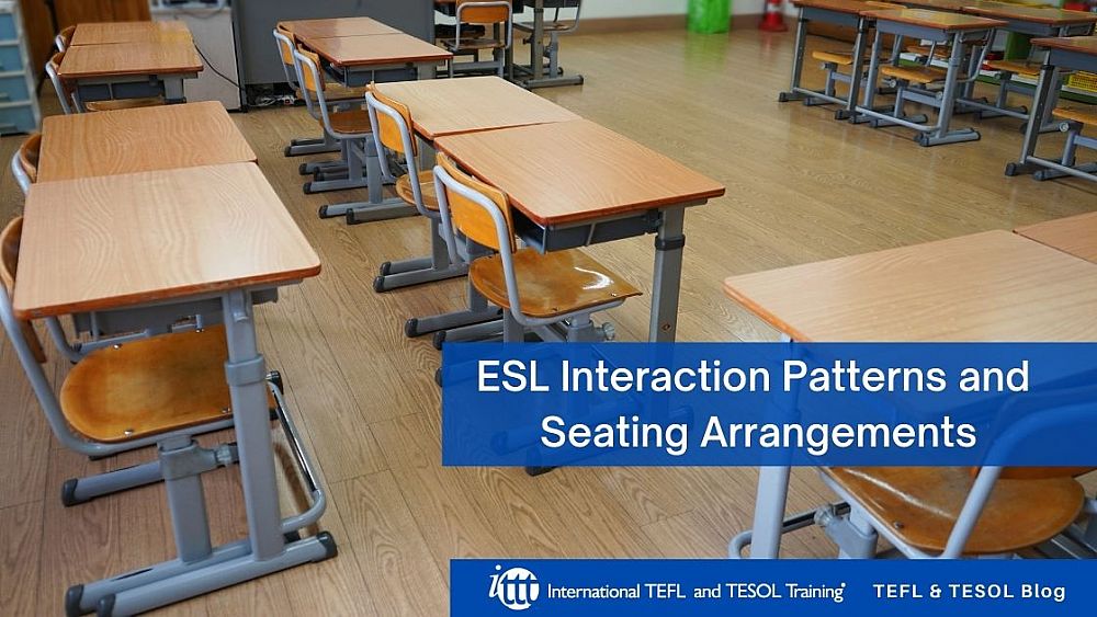 ESL Interaction Patterns and Seating Arrangements | ITTT | TEFL Blog
