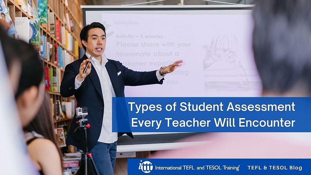 Types of Student Assessment Every Teacher Will Encounter | ITTT | TEFL Blog