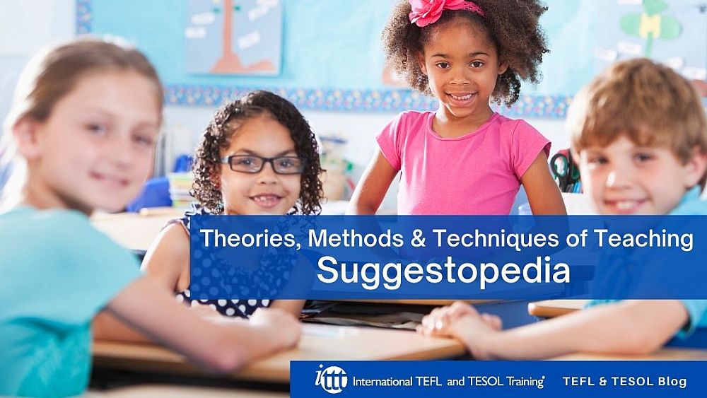 Theories, Methods & Techniques of Teaching - Suggestopedia | ITTT | TEFL Blog