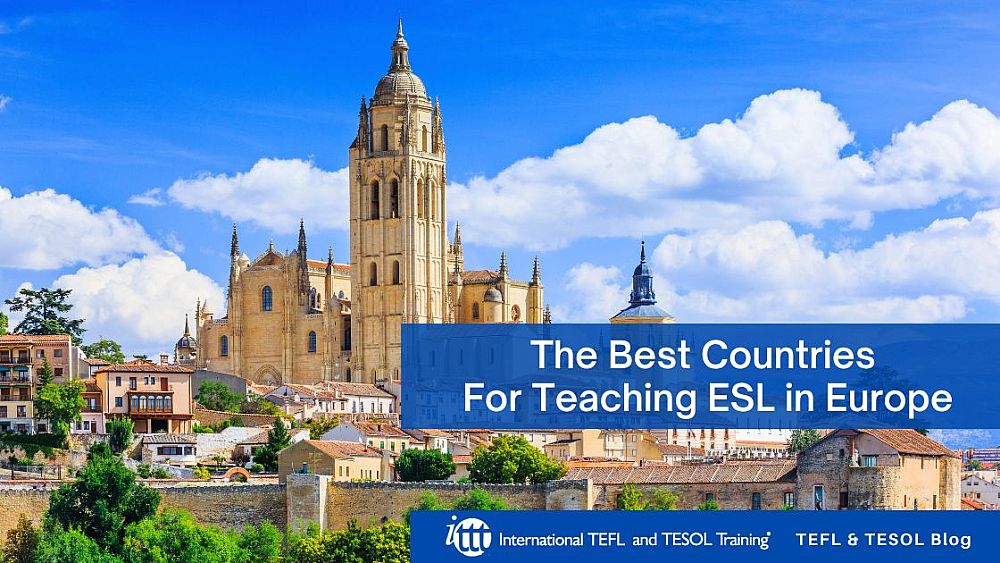 The Best Countries For Teaching ESL in Europe | ITTT | TEFL Blog