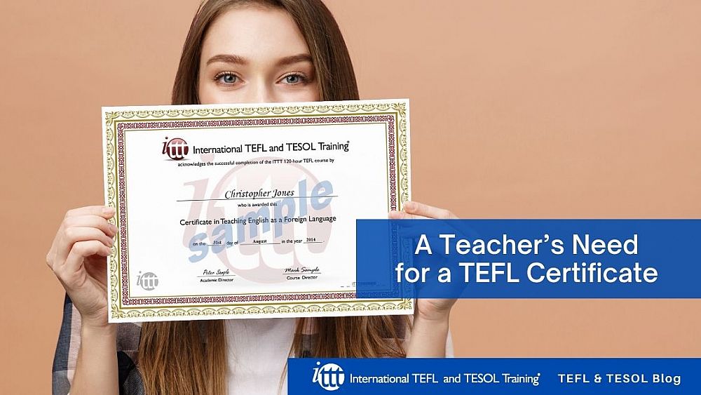 A Teacher’s Need for a TEFL Certificate | ITTT | TEFL Blog