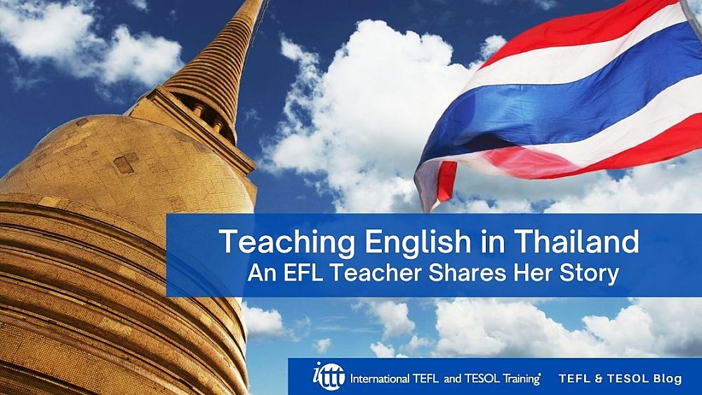 Teaching English in Thailand - An EFL Teacher Shares Her Story | ITTT | TEFL Blog