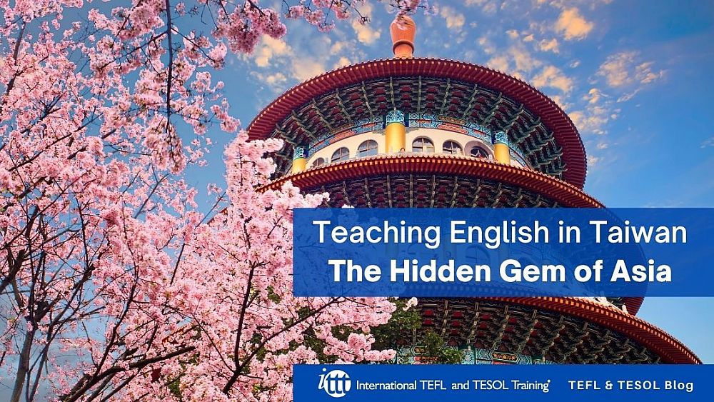 Teaching English in Taiwan ✅ The Hidden Gem of Asia | ITTT | TEFL Blog