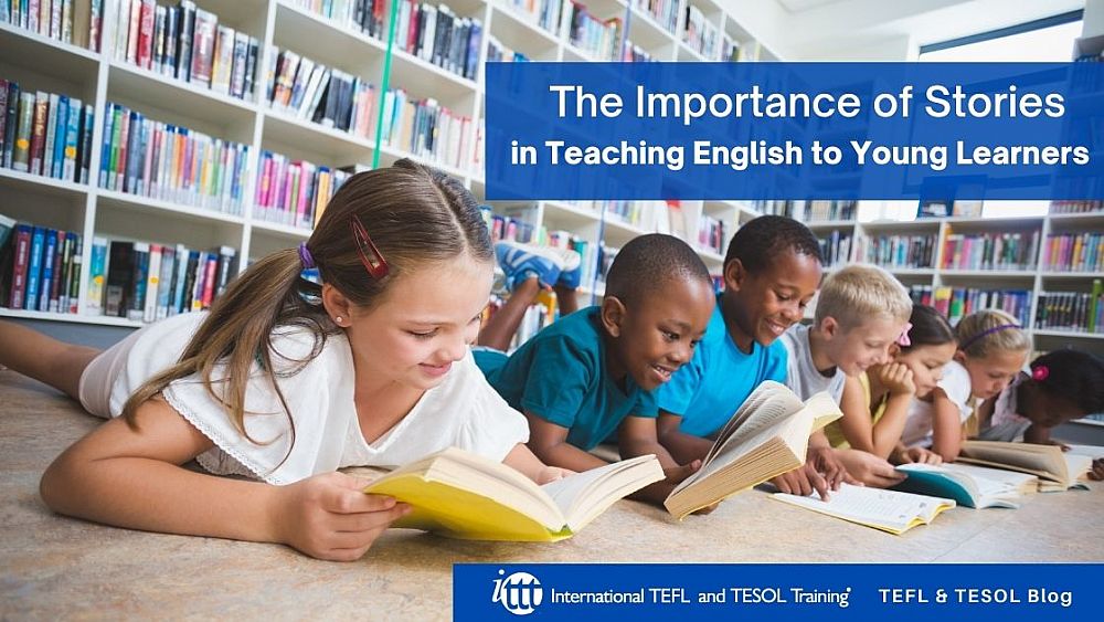 The Importance of Stories in Teaching English to Young Learners | ITTT | TEFL Blog