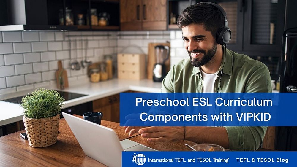 Preschool ESL Curriculum Components with VIPKID | ITTT | TEFL Blog