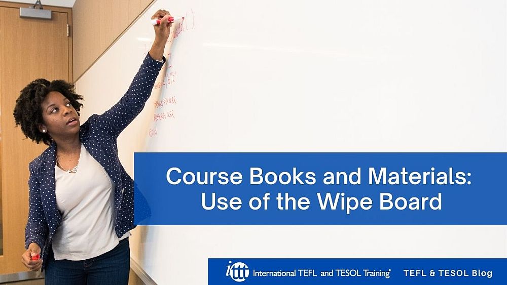 Course Books and Materials: Use of the Wipe Board | ITTT | TEFL Blog