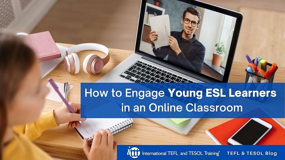 How to Engage Young ESL Learners in an Online Classroom | ITTT | TEFL Blog