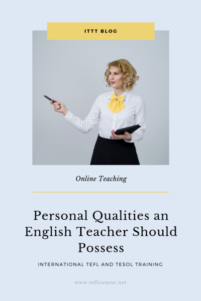 Personal Qualities an English Teacher Should Possess ...