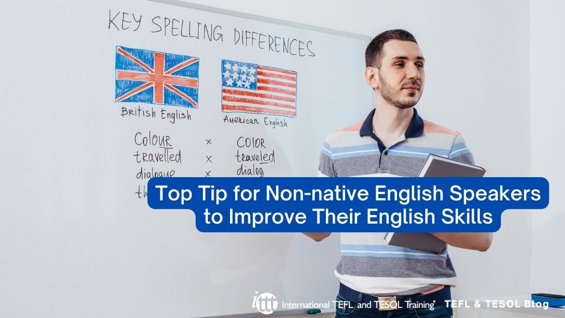 Top Tip for Nonnative English Speakers to Improve Their English Skills