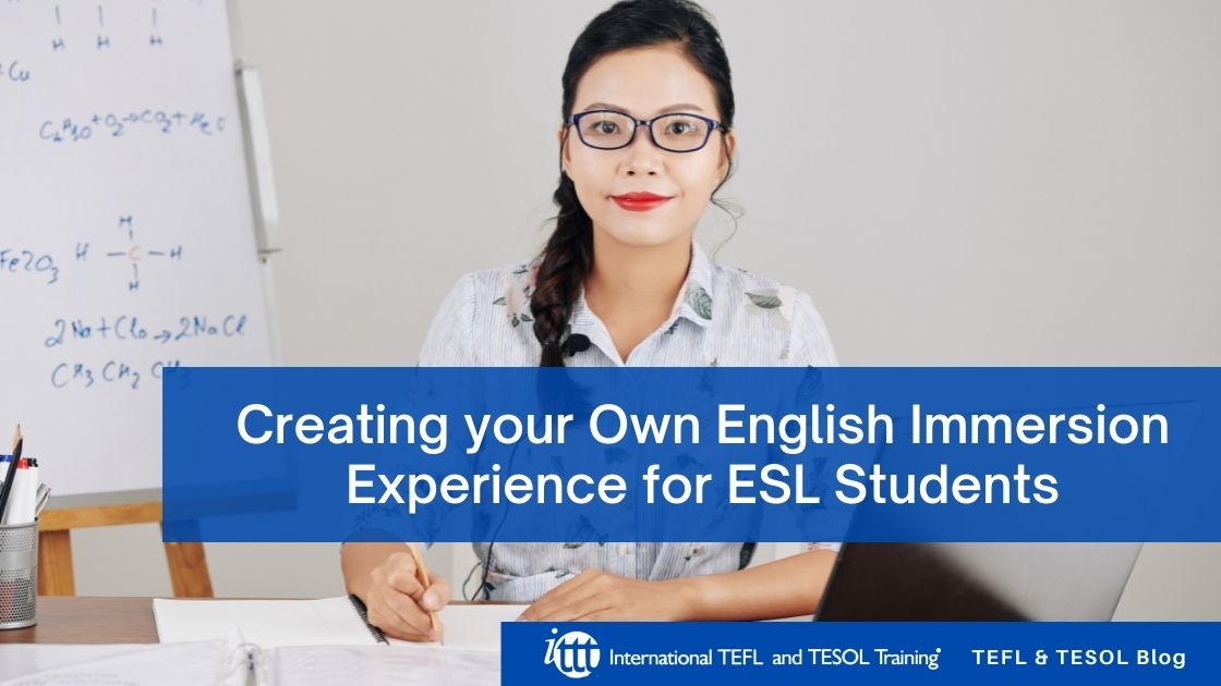 Creating your Own English Immersion Experience for ESL Students ITTT