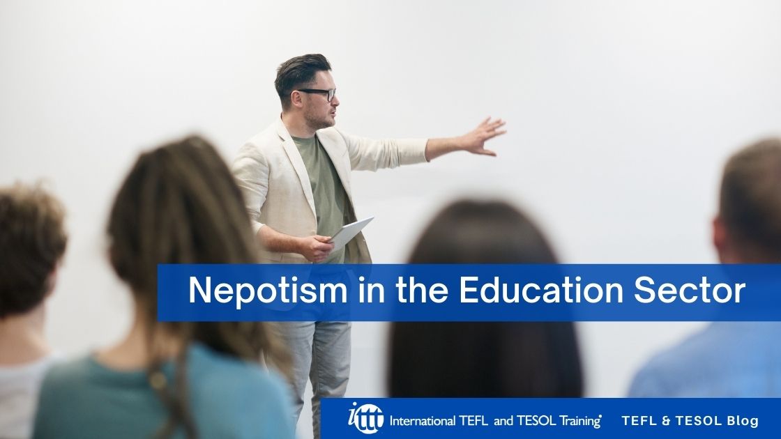 Nepotism in the Education Sector ITTT TEFL Blog